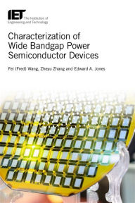 Title: Characterization of Wide Bandgap Power Semiconductor Devices, Author: Fei Wang