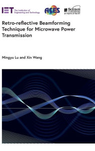 Title: Retro-reflective Beamforming Technique for Microwave Power Transmission, Author: Mingyu Lu