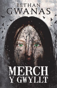 Title: Merch y Gwyllt, Author: Bethan Gwanas