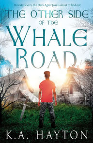 Title: The Other Side of the Whale Road, Author: K. A Hayton