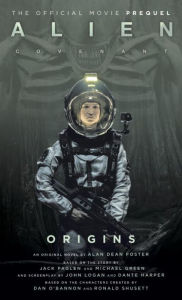 Title: Alien: Covenant Origins - The Official Prequel to the Blockbuster Film, Author: Alan Dean Foster