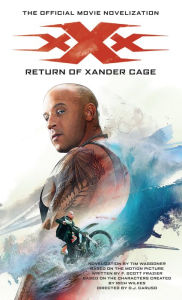 Title: xXx: Return of Xander Cage - The Official Movie Novelization, Author: Tim Waggoner