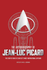 Title: The Autobiography of Jean-Luc Picard, Author: David A. Goodman