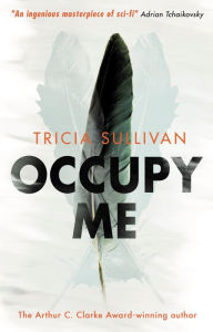 Title: Occupy Me, Author: Tricia Sullivan