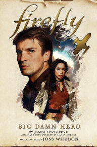 Scribd download books free Firefly: Big Damn Hero 9781785658280  (English literature) by James Lovegrove, Nancy Holder