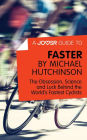 A Joosr Guide to... Faster by Michael Hutchinson: The Obsession, Science and Luck Behind the World's Fastest Cyclists