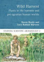 Wild Harvest: Plants in the Hominin and Pre-Agrarian Human Worlds