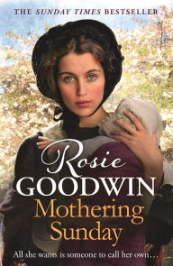 Title: Mothering Sunday: The most heart-rending saga you'll read this year, Author: Rosie Goodwin