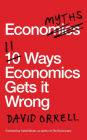 Economyths: 11 Ways That Economics Gets it Wrong