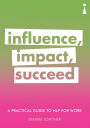 A Practical Guide to NLP for Work: Influence, Impact, Succeed