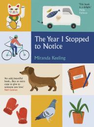 Title: The Year I Stopped to Notice, Author: Miranda Keeling