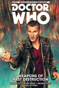 Title: Doctor Who: The Ninth Doctor Volume 1: Weapons of Past Destruction, Author: Cavan Scott