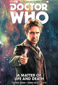 Title: Doctor Who: The Eighth Doctor Volume 1: A Matter Of Life And Death, Author: George Mann