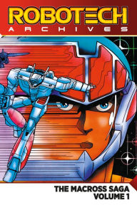 Title: Robotech Archives: Macross Saga Volume 1, Author: Mike Baron