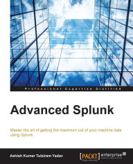 Title: Advanced Splunk, Author: Ashish Kumar Tulsiram Yadav