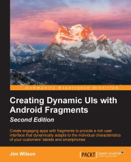 Title: Creating Dynamic UIs with Android Fragments - Second Edition, Author: Jim Wilson