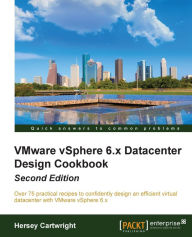 Title: VMware vSphere 6.x Datacenter Design Cookbook - Second Edition, Author: Hersey Cartwright