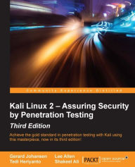 Title: Kali Linux 2 - Assuring Security by Penetration Testing - Third Edition, Author: Gerard Johansen