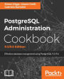 PostgreSQL Administration Cookbook, 9.5/9.6 Edition: Over 150 recipes to help you administer your PostgreSQL database more efficiently