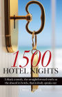1500 Hotel Nights: A black comedy, the straightforward truth on the absurd in hotels, that nobody speaks about