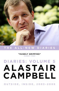 Title: Diaries Volume 5: Outside, Inside, 2003-2005, Author: Alastair Campbell