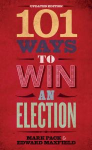 Title: 101 Ways to Win an Election, Author: Mark Pack