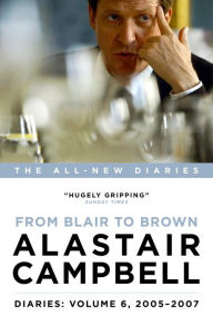 Title: Diaries Volume 6: From Blair to Brown, 2005 - 2007, Author: Alastair Campbell