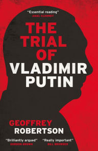 Title: The Trial of Vladimir Putin, Author: Geoffrey Robertson