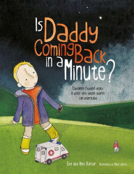 Title: Is Daddy Coming Back in a Minute?: Explaining (sudden) death in words very young children can understand, Author: Elke Barber
