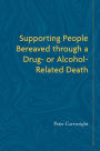 Supporting People Bereaved through a Drug- or Alcohol-Related Death