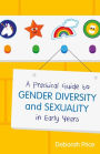 A Practical Guide to Gender Diversity and Sexuality in Early Years