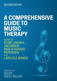 Title: A Comprehensive Guide to Music Therapy, 2nd Edition: Theory, Clinical Practice, Research and Training, Author: Stine Lindahl Jacobsen