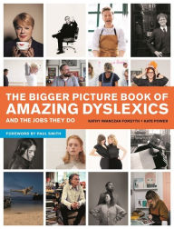 Title: The Bigger Picture Book of Amazing Dyslexics and the Jobs They Do, Author: Kate Power
