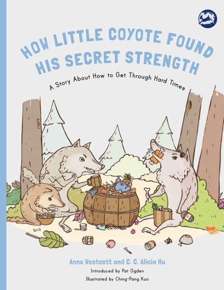 How Little Coyote Found His Secret Strength: A Story About How to Get Through Hard Times