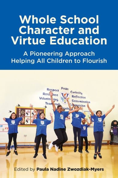 Whole School Character and Virtue Education: A Pioneering Approach Helping All Children to Flourish