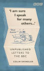 I'm Sure I Speak For Many Others . . .: Unpublished Letters to the BBC