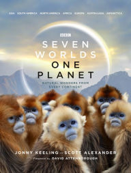 Free text books download Seven Worlds One Planet: Natural Wonders from Every Continent by Jonny Keeling, Scott Alexander, David Attenborough 9781785944123