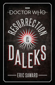 Free downloads of e book Doctor Who: Resurrection of the Daleks 9781785944338 by Eric Saward (English literature)