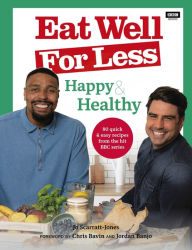 Title: Eat Well for Less: Happy & Healthy: 80 simple & speedy recipes from the hit BBC series, Author: Jo Jones