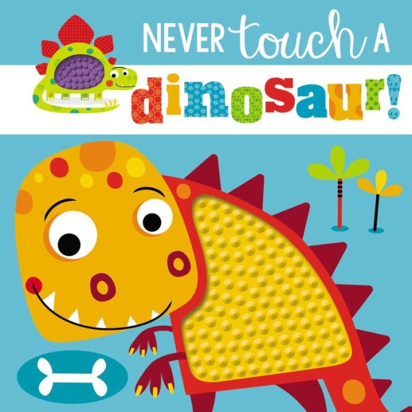 Never Touch a Dinosaur!