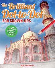 Title: The Brilliant Dot-to-Dot Book for Grown Ups, Author: David Woodroffe