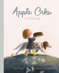 Title: Apple Cake: A Gratitude, Author: Dawn Casey