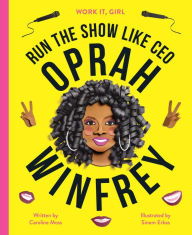 Title: Work It, Girl: Oprah Winfrey: Run the show like CEO, Author: Caroline Moss