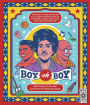 Boy oh Boy: From boys to men, be inspired by 30 coming-of-age stories of sportsmen, artists, politicians, educators and scientists