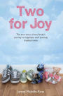 Two for Joy: The Uplifting True Story of One Courageous Family's Life of Happiness With Severely Disabled Twins