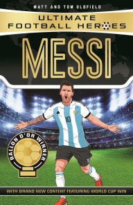 Title: Messi (Ultimate Football Heroes - the No. 1 football series): Collect them all!, Author: Matt & Tom Oldfield