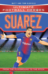 Title: Suarez (Ultimate Football Heroes - the No. 1 football series): Collect Them All!, Author: Matt & Tom Oldfield