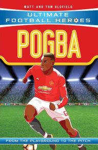 Title: Pogba (Ultimate Football Heroes - the No. 1 football series), Author: Matt & Tom Oldfield