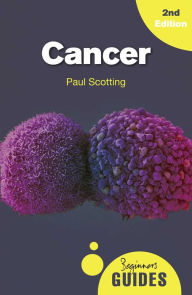 Title: Cancer: A Beginner's Guide, Author: Paul Scotting