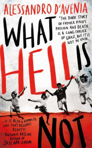 Title: What Hell Is Not, Author: Alessandro D'Avenia